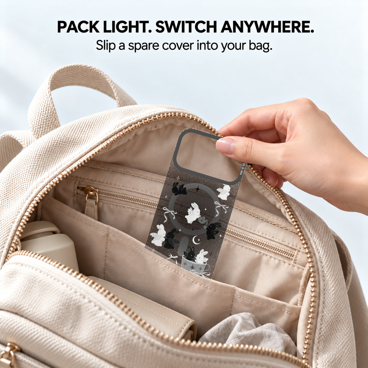 Pack light. Switch anywhere. Slip a spare cover into your bag.